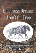 Bluegrass Dreams Aren't for Free: A Collection of Interconnected Stories
