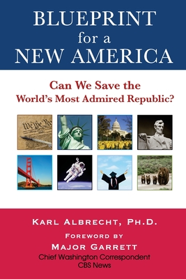 Blueprint for a New America: Can We Save the World's Most Admired Republic? - Albrecht, Karl