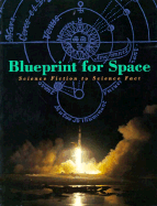Blueprint for Space: Science Fiction to Science Fact - Ordway, Frederick I, III (Editor), and Liebermann, Randy (Editor)