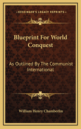 Blueprint for World Conquest: As Outlined by the Communist International