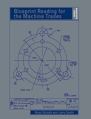 Blueprint Reading for the Machine Trades - Schultz, Russ, and Smith, Larry