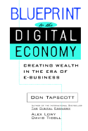 Blueprint to the Digital Economy - Tapscott, Don (Editor), and Ticoll, David (Editor), and Lowy, Alex (Editor)