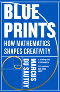 Blueprints: How Mathematics Shapes Creativity