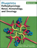Blueprints Notes & Cases--Pathophysiology: Renal, Hematology and Oncology