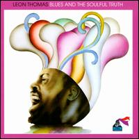 Blues and the Soulful Truth - Leon Thomas