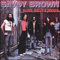Blues, Balls & Boogie - Savoy Brown