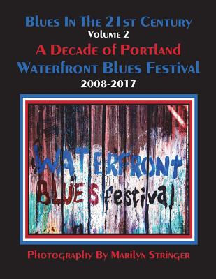 Blues In The 21st Century - Vol 2: A Decade of Portland Waterfront Blues Festival - Stringer, Marilyn