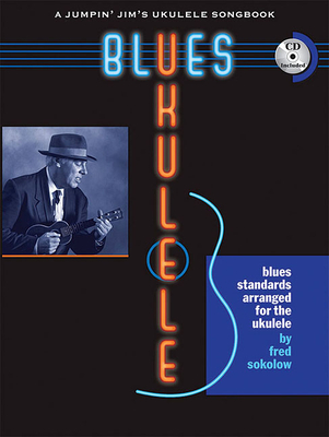 Blues Ukulele: A Jumpin' Jim's Ukulele Songbook - Sokolow, Fred