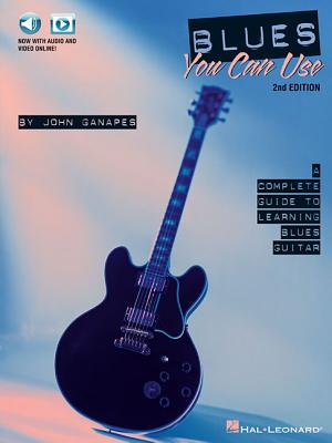Blues You Can Use - 2nd Edition: A Complete Guide to Learning Blues Guitar (Bk/Online Media) - Ganapes, John