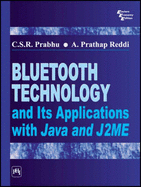 Bluetooth Technology and Its Applications with JAVA and J2ME - Prabhu, C. S. R., and Reddi, Prathap A.