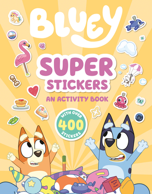 Bluey: Super Stickers: An Activity Book with Over 400 Stickers - Penguin Young Readers Licenses