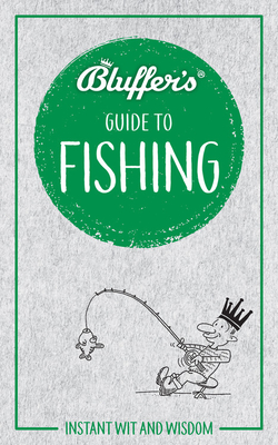 Bluffer's Guide to Fishing: Instant Wit and Wisdom - Beattie, Rob