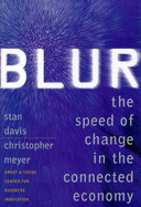 Blur: Speed of Change in the Connected Economy - Davis, Stan, and Meyer, Christopher