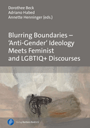 Blurring Boundaries - 'Anti-Gender' Ideology Meets Feminist and Lgbtiq+ Discourses