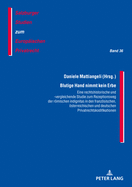 Blutige Hand Nimmt Kein Erbe - Eine Rechtshistorische Und -Vergleichende Studie Zum Rezeptionsweg Der Roemischen Indignitas in Den Franzoesischen, Oesterreichischen Und Deutschen Privatrechtskodifikationen