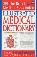 BMA Illustrated Medical Dictionary: Essential A-Z quick reference to over 5,000 medical terms - DK, and Page, Martyn (Editor)