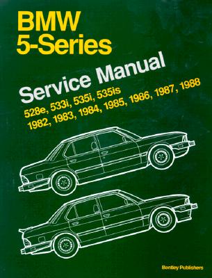 BMW 5-Series (E28): Service Manual: 1982-1988: 528e, 533i, 535i, 535is - Bentley Publishers (Creator)