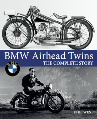BMW Airhead Twins: The Complete Story - West, Phil