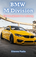 BMW M Division: Ein Vermchtnis Der Leistung