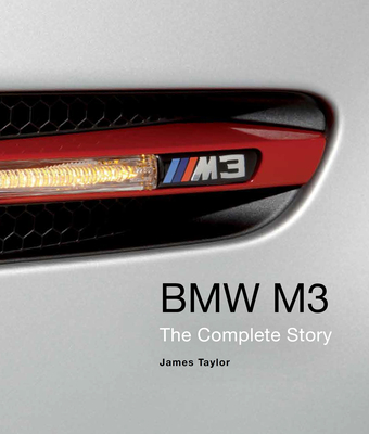 BMW M3: The Complete Story - Taylor, James