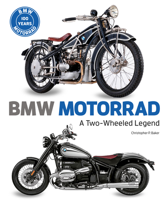 BMW Motorrad: A Two-Wheeled Legend - Baker, Christopher P