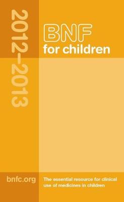 BNF for Children (BNFC) 2012-2013 - Paediatric Formulary Committee (Editor)