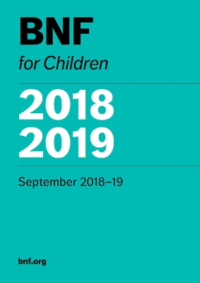 BNF for Children (BNFC) 2018-2019 - Paediatric Formulary Committee (Editor)