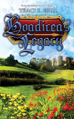 Boadicea's Legacy - Hall, Traci E