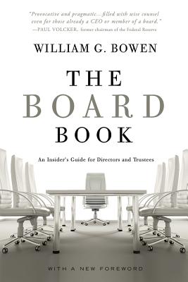 Board Book: An Insider's Guide for Directors and Trustees - Bowen, William G