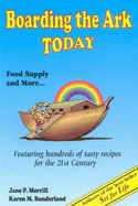 Boarding the Ark Today: Featuring Hundreds of Tasty Recipes for the 21st Century