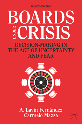 Boards Under Crisis: Decision-Making in the Age of Uncertainty and Fear - Lavin Fernandez, A., and Mazza, Carmelo