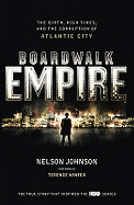 Boardwalk Empire The Birth, High Times and the Corruption of Atla - Johnson, Nelson