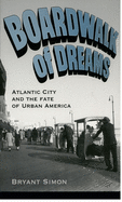 Boardwalk of Dreams: Atlantic City and the Fate of Urban America