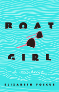 Boat Girl: A Misadventure
