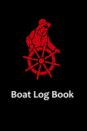Boat Log Book: Boat Captain Log Notebook Boating, Boat Diary, Boat Log Diary, Boat Log Journal, Trip Travel Diary Journal (120 pages, 6 x 9 inches)