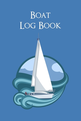 Boat Log Book: Captain's Logbook Boating Trip Record and Expense Tracker - Robinson, Charles M