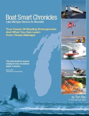 Boat Smart Chronicles: Lake Michigan Devours its Wounded - Rau, Tom