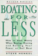 Boating for Less: How to Save Money When Buying, Owning and Selling Your Power or Sail Boat