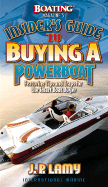 Boating Magazine's Insider's Guide to Buying a Powerboat: Featuring Tips and Traps for the Smart Boat Buyer