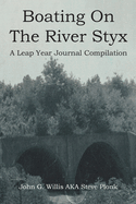 Boating On The River Styx: A Leap Year Journal Compilation