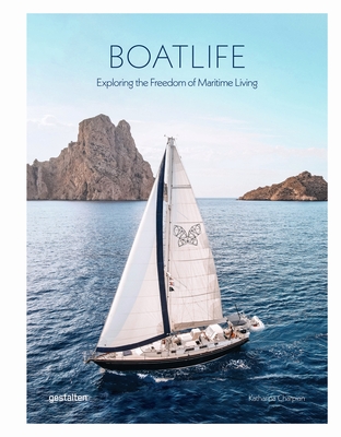 Boatlife: Exploring the Freedom of Maritime Living - gestalten (Editor), and Charpian, Katherina (Editor)