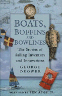 Boats, Boffins and Bowlines: The Stories of Sailing Inventors and Innovations