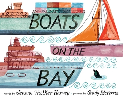 Boats on the Bay: A Picture Book - Harvey, Jeanne Walker