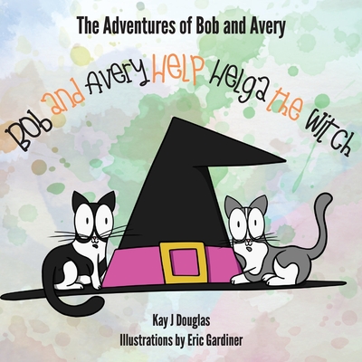 Bob and Avery Help Helga the Witch - Douglas, Kay J