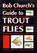 Bob Church's Guide to Trout Flies