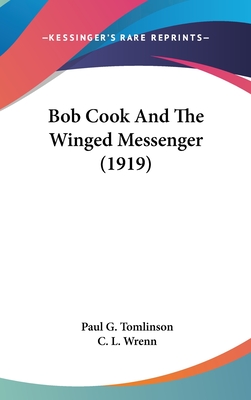 Bob Cook and the Winged Messenger (1919) - Tomlinson, Paul G, and Wrenn, C L