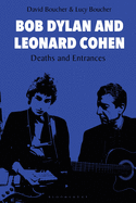 Bob Dylan and Leonard Cohen: Deaths and Entrances