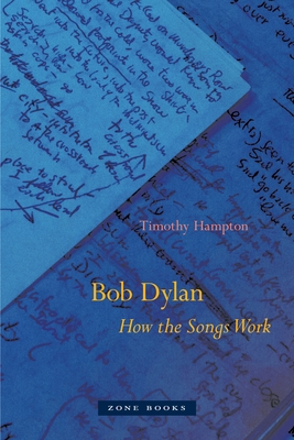 Bob Dylan: How the Songs Work - Hampton, Timothy