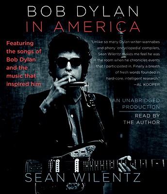 Bob Dylan in America - Wilentz, Sean, Mr. (Read by)