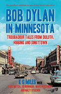 Bob Dylan in Minnesota: Troubadour tales from Duluth, Hibbing and Dinkytown